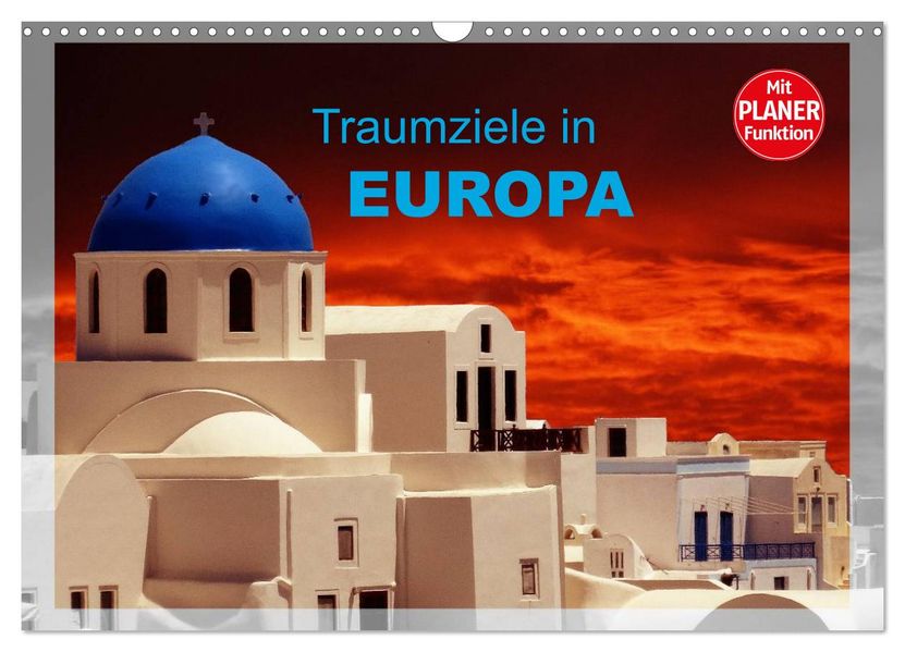 Traumziele in Europa (Wandkalender 2027 DIN A3 quer) CALVENDO Monatskalender