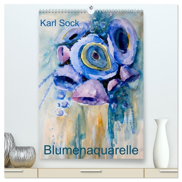 Karl Sock Blumenaquarelle (hochwertiger Premium Wandkalender 2027 DIN A2 hoch) Kunstdruck in Hochglanz