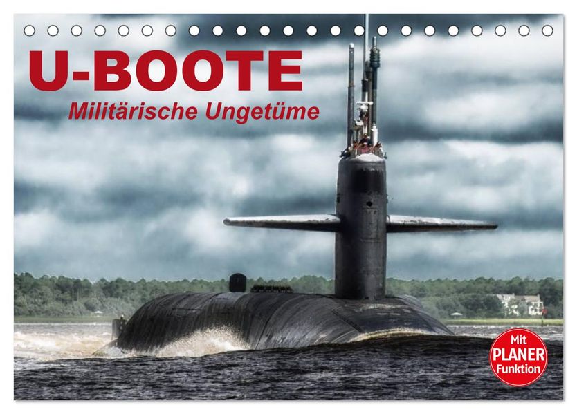 U-Boote. Militärische Ungetüme (Tischkalender 2027 DIN A5 quer) CALVENDO Monatskalender