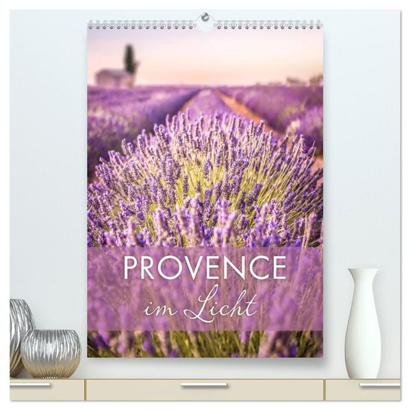 Provence im Licht (hochwertiger Premium Wandkalender 2027 DIN A2 hoch) Kunstdruck in Hochglanz