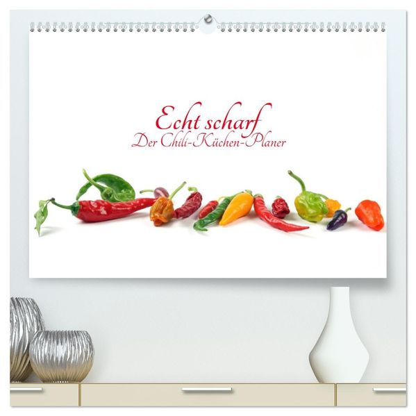 Echt scharf - Der Chili-Küchen-Planer (hochwertiger Premium Wandkalender 2027 DIN A2 quer) Kunstdruck in Hochglanz