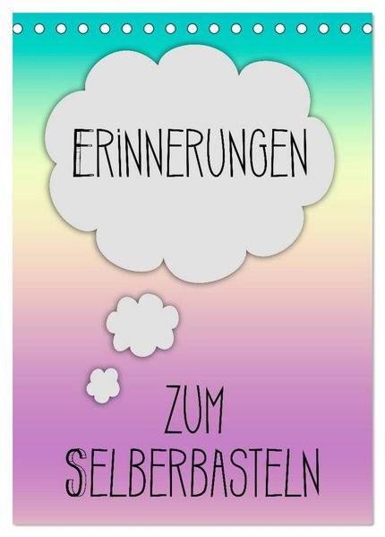 ERINNERUNGEN Zum Selberbasteln (Tischkalender 2027 DIN A5 hoch) CALVENDO Monatskalender