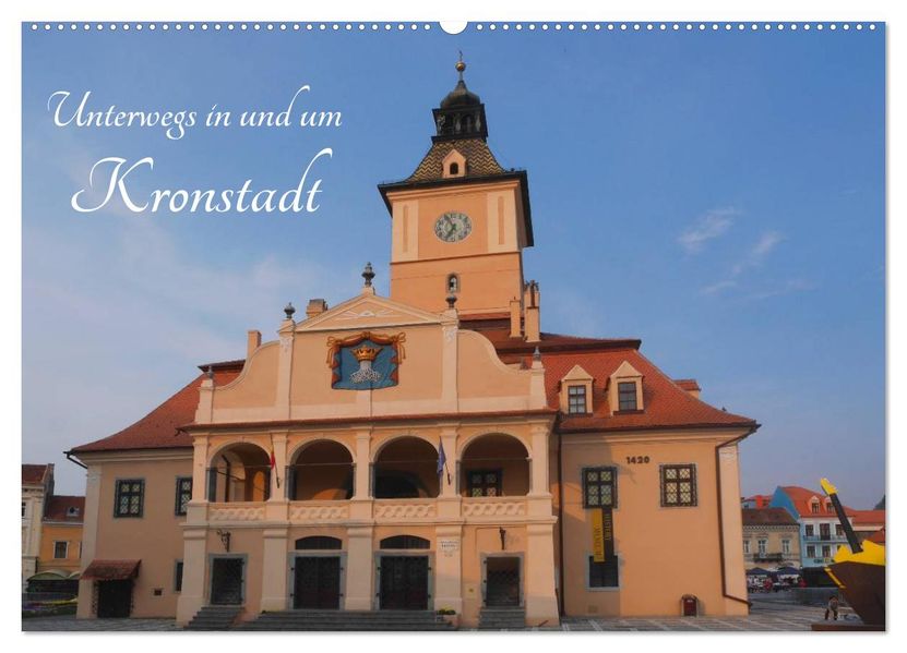 Unterwegs in und um Kronstadt (Wandkalender 2027 DIN A2 quer) CALVENDO Monatskalender