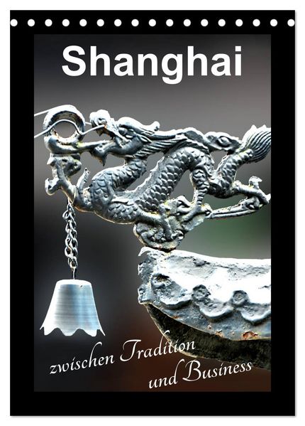 Shanghai zwischen Tradition und Business (Tischkalender 2027 DIN A5 hoch) CALVENDO Monatskalender