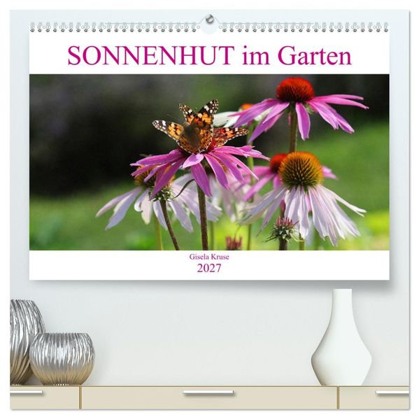 Sonnenhut im Garten (hochwertiger Premium Wandkalender 2027 DIN A2 quer) Kunstdruck in Hochglanz