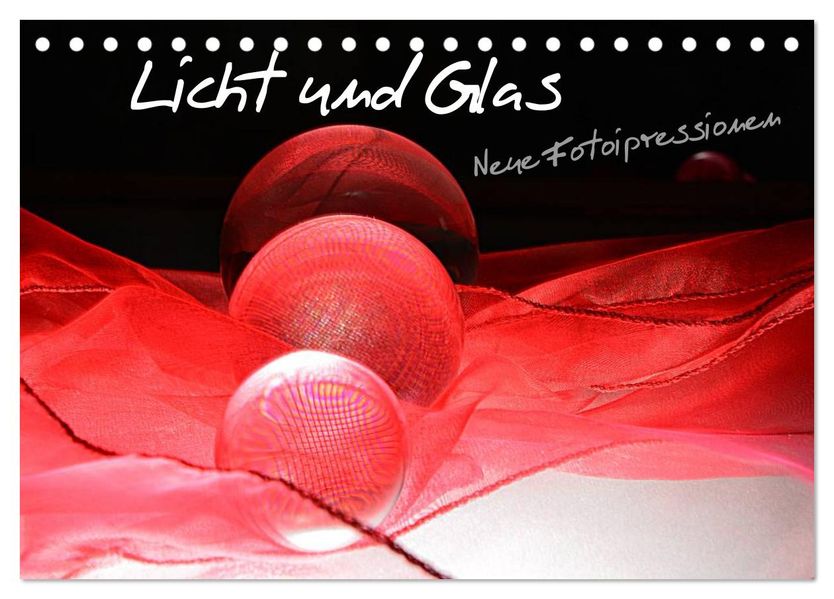 Licht und Glas - Neue Fotoimpressionen (Tischkalender 2027 DIN A5 quer) CALVENDO Monatskalender
