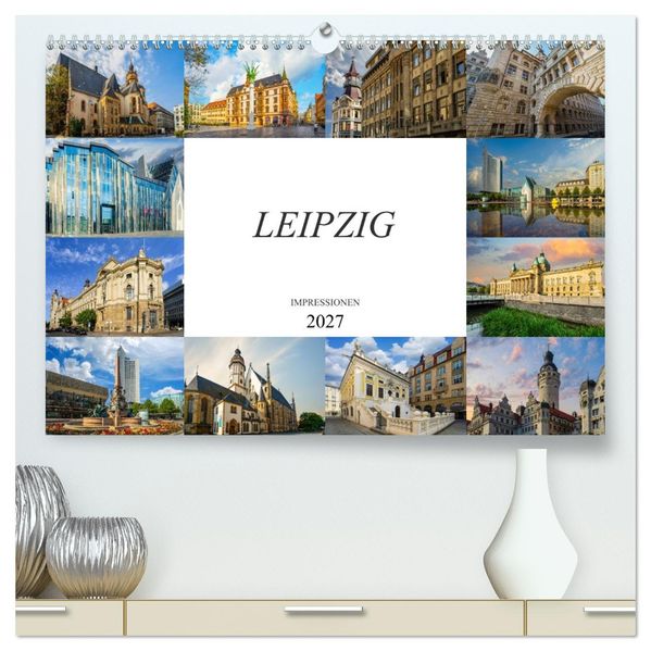 Leipzig Impressionen (hochwertiger Premium Wandkalender 2027 DIN A2 quer) Kunstdruck in Hochglanz