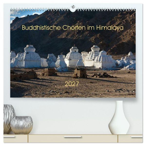 Buddhistische Chörten im Himalaya (hochwertiger Premium Wandkalender 2027 DIN A2 quer) Kunstdruck in Hochglanz