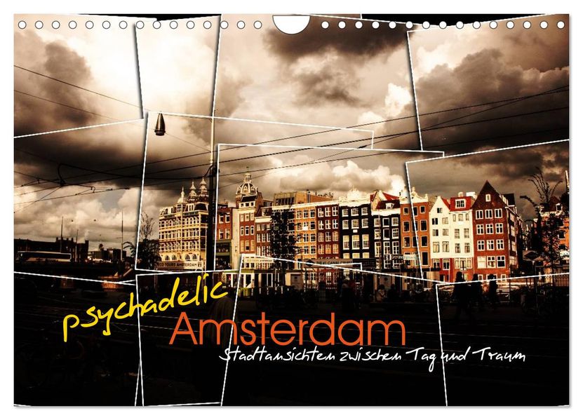 psychadelic Amsterdam - Stadtansichten zwischen Tag und Traum (Wandkalender 2027 DIN A4 quer) CALVENDO Monatskalender