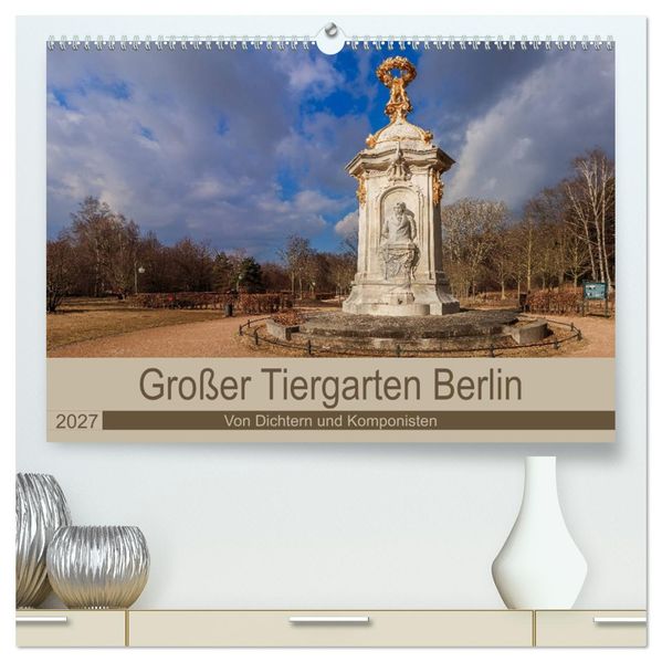 Großer Tiergarten Berlin - Von Dichtern und Komponisten (hochwertiger Premium Wandkalender 2027 DIN A2 quer) Kunstdruck in Hochglanz