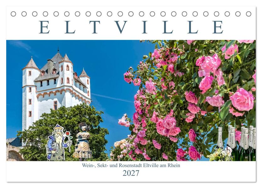 Eltville am Rhein - Wein Sekt Rosen (Tischkalender 2027 DIN A5 quer) CALVENDO Monatskalender