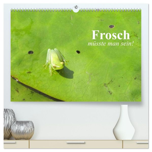Frosch müsste man sein! (hochwertiger Premium Wandkalender 2027 DIN A2 quer) Kunstdruck in Hochglanz