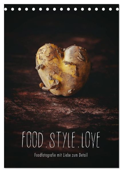 FOOD.STYLE.LOVE - Foodfotografie mit Liebe zum Detail (Tischkalender 2027 DIN A5 hoch) CALVENDO Monatskalender