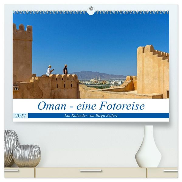 Oman - Eine Fotoreise (hochwertiger Premium Wandkalender 2027 DIN A2 quer) Kunstdruck in Hochglanz