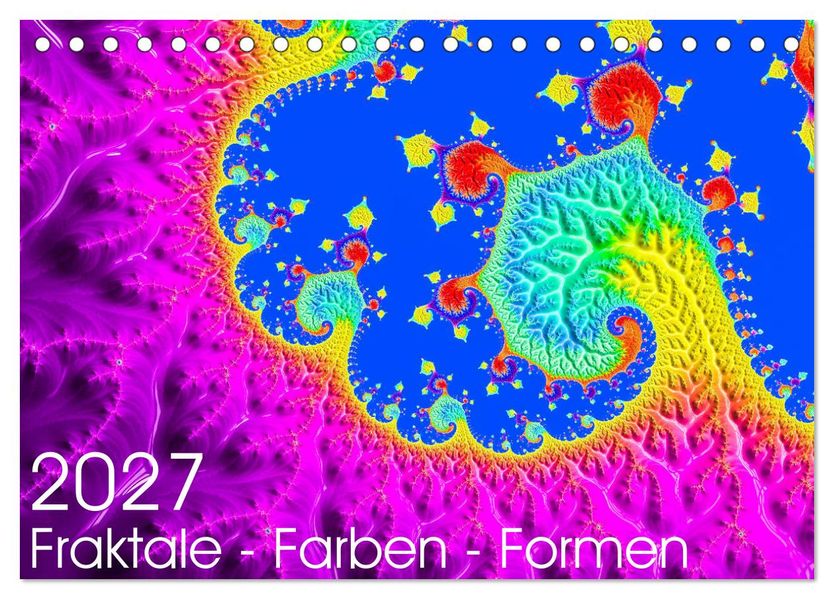 Fraktale - Farben - Formen 2027 (Tischkalender 2027 DIN A5 quer) CALVENDO Monatskalender