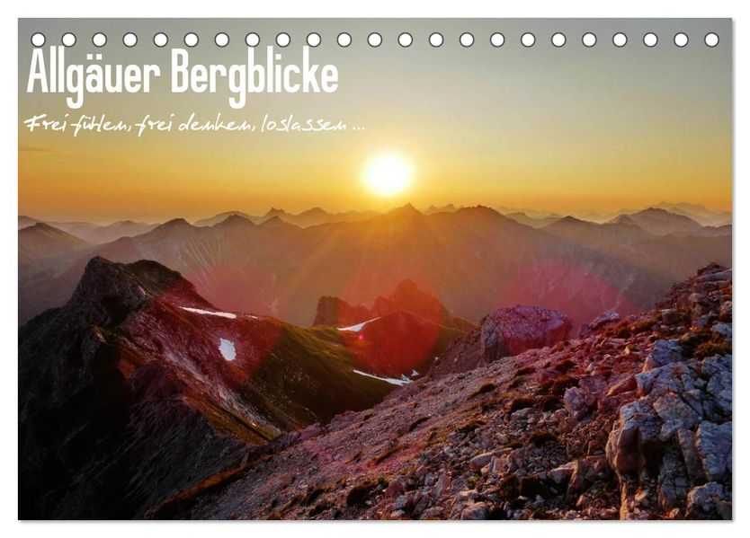 Allgäuer Bergblicke - Frei fühlen frei denken loslassen... (Tischkalender 2027 DIN A5 quer) CALVENDO Monatskalender