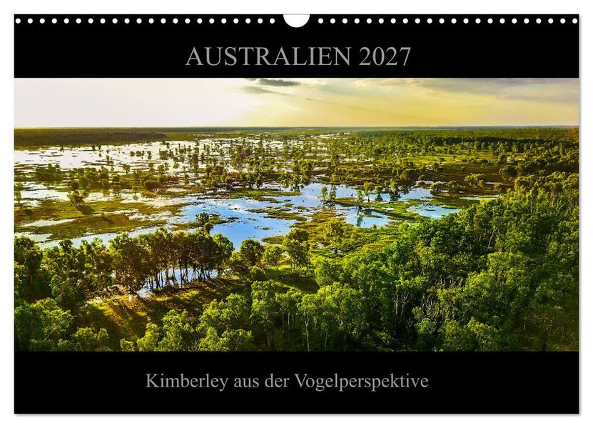 Australien 2027 Kimberley aus der Vogelperspektive (Wandkalender 2027 DIN A3 quer) CALVENDO Monatskalender