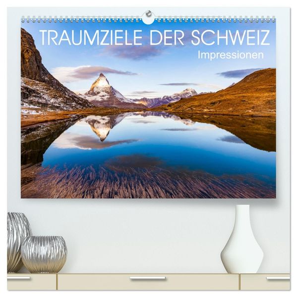 TRAUMZIELE DER SCHWEIZ Impressionen (hochwertiger Premium Wandkalender 2027 DIN A2 quer) Kunstdruck in Hochglanz