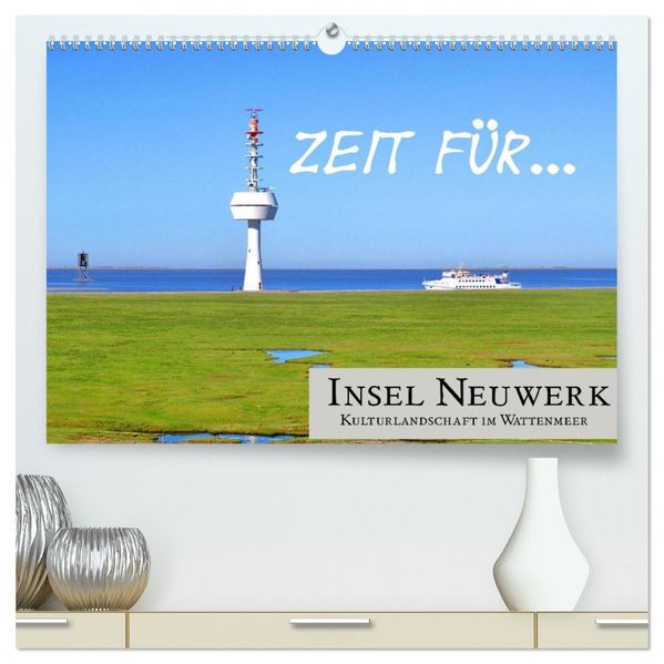 Zeit für... Insel Neuwerk - Kulturlandschaft im Wattenmeer (hochwertiger Premium Wandkalender 2027 DIN A2 quer) Kunstdruck in Hochglanz