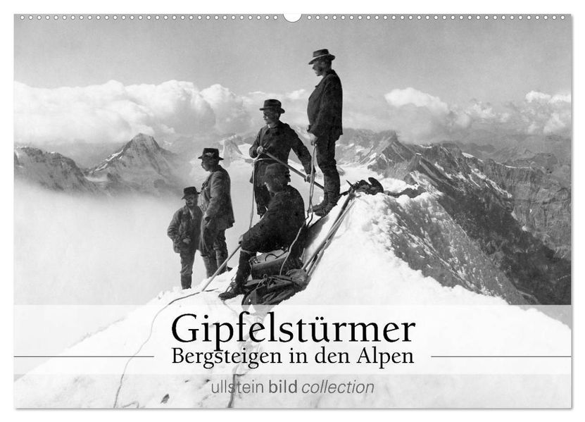 Gipfelstürmer - Bergsteigen in den Alpen (Wandkalender 2027 DIN A2 quer) CALVENDO Monatskalender