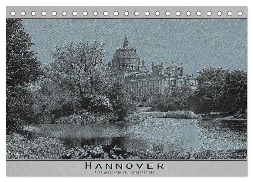 Hannover alte Aufnahmen neu interpretiert. (Tischkalender 2027 DIN A5 quer) CALVENDO Monatskalender