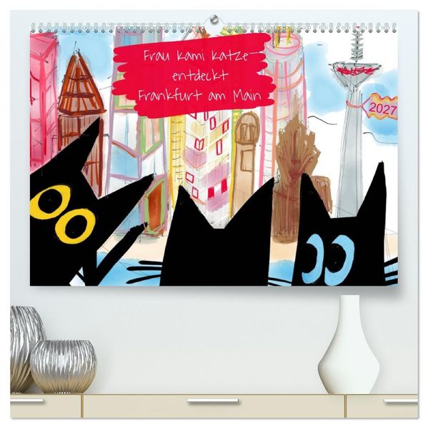 Frau Kami Katze entdeckt Frankfurt am Main (hochwertiger Premium Wandkalender 2027 DIN A2 quer) Kunstdruck in Hochglanz