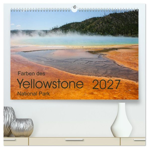 Farben des Yellowstone National Park 2027 (hochwertiger Premium Wandkalender 2027 DIN A2 quer) Kunstdruck in Hochglanz