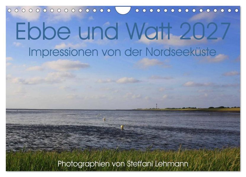 Ebbe und Watt 2027. Impressionen von der Nordseeküste (Wandkalender 2027 DIN A4 quer) CALVENDO Monatskalender