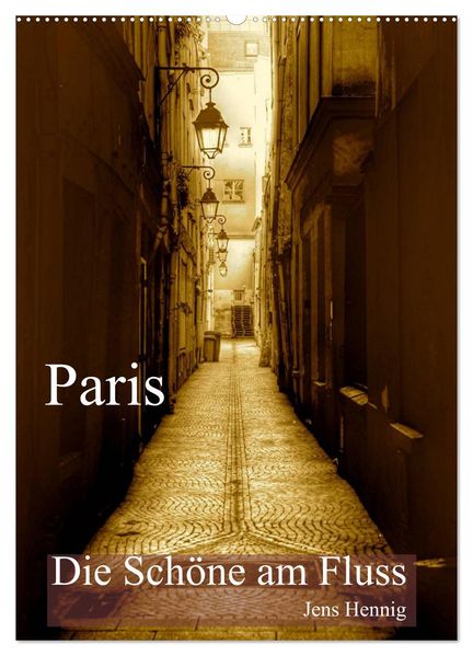 Paris - Die Schöne am Fluss (Wandkalender 2027 DIN A2 hoch) CALVENDO Monatskalender