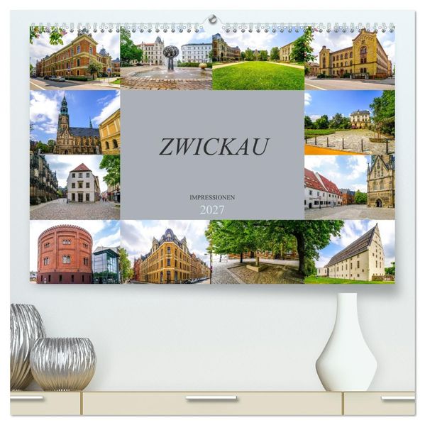 Zwickau Impressionen (hochwertiger Premium Wandkalender 2027 DIN A2 quer) Kunstdruck in Hochglanz