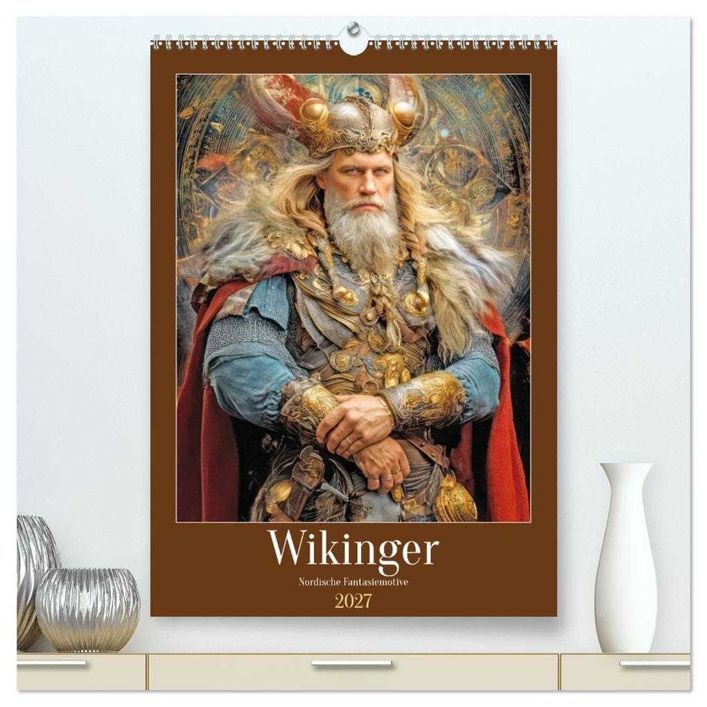 Wikinger - Nordische Fantasiemotive (hochwertiger Premium Wandkalender 2027 DIN A2 hoch) Kunstdruck in Hochglanz