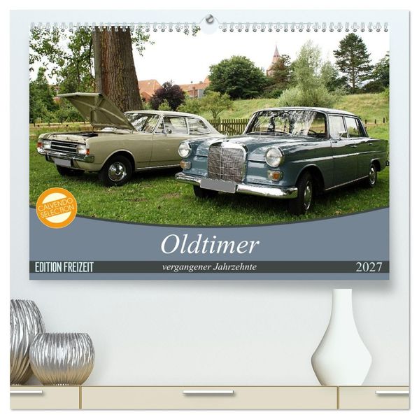 Oldtimer vergangenger Jahrzehnte (hochwertiger Premium Wandkalender 2027 DIN A2 quer) Kunstdruck in Hochglanz