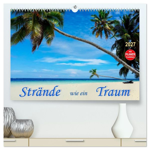 Strände wie ein Traum (hochwertiger Premium Wandkalender 2027 DIN A2 quer) Kunstdruck in Hochglanz