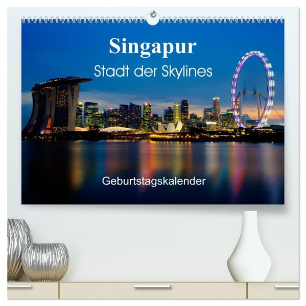 Singapur Stadt der Skylines (hochwertiger Premium Wandkalender 2027 DIN A2 quer) Kunstdruck in Hochglanz