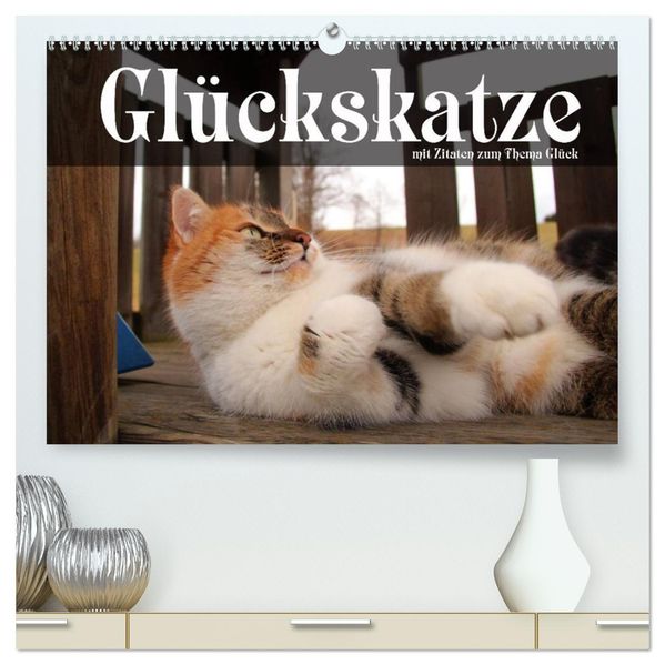 Glückskatze - Mit Zitaten zum Thema Glück (hochwertiger Premium Wandkalender 2027 DIN A2 quer) Kunstdruck in Hochglanz