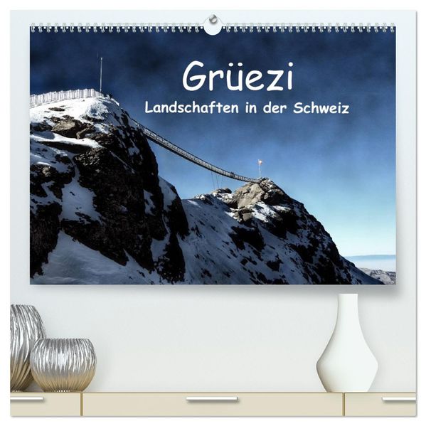Grüezi. Landschaften in der Schweiz (hochwertiger Premium Wandkalender 2027 DIN A2 quer) Kunstdruck in Hochglanz