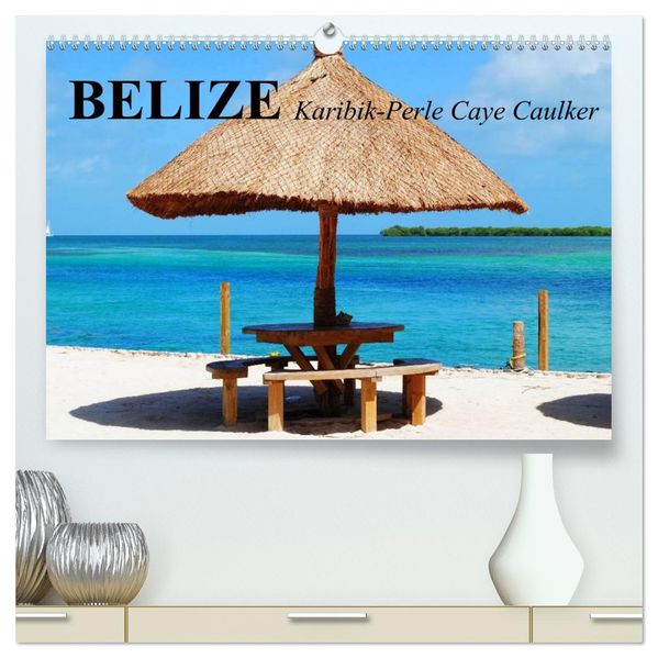 Belize. Karibik-Perle Caye Caulker (hochwertiger Premium Wandkalender 2027 DIN A2 quer) Kunstdruck in Hochglanz
