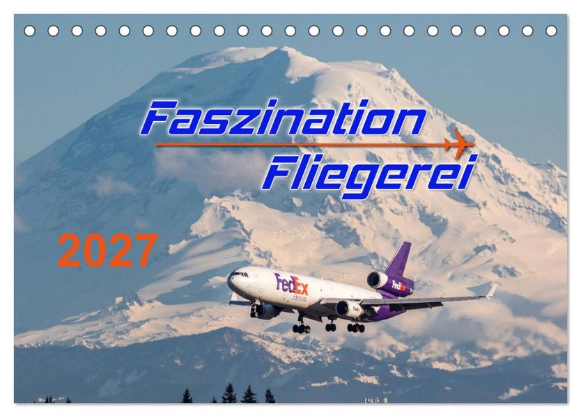 Faszination Fliegerei (Tischkalender 2027 DIN A5 quer) CALVENDO Monatskalender
