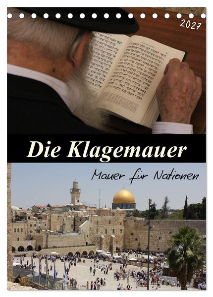 Die Klagemauer - Mauer für Nationen 2027 (Tischkalender 2027 DIN A5 hoch) CALVENDO Monatskalender
