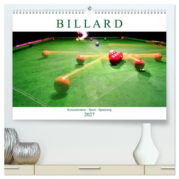 Billard. Konzentration - Sport - Spannung (hochwertiger Premium Wandkalender 2027 DIN A2 quer) Kunstdruck in Hochglanz