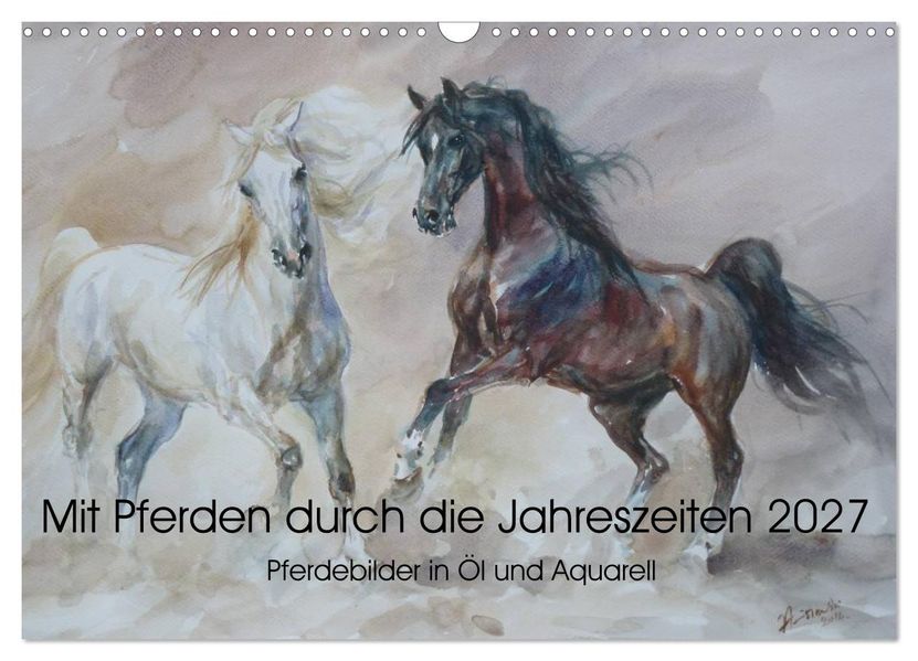 Mit Pferden durch die Jahreszeiten - Pferdebilder in Öl und Aquarell (Wandkalender 2027 DIN A3 quer) CALVENDO Monatskalender