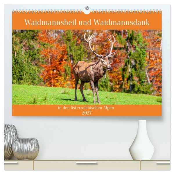 Waidmannsheil und Waidmannsdank (hochwertiger Premium Wandkalender 2027 DIN A2 quer) Kunstdruck in Hochglanz