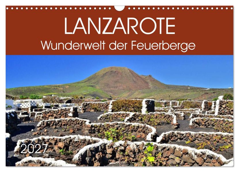 Lanzarote. Wunderwelt der Feuerberge (Wandkalender 2027 DIN A3 quer) CALVENDO Monatskalender