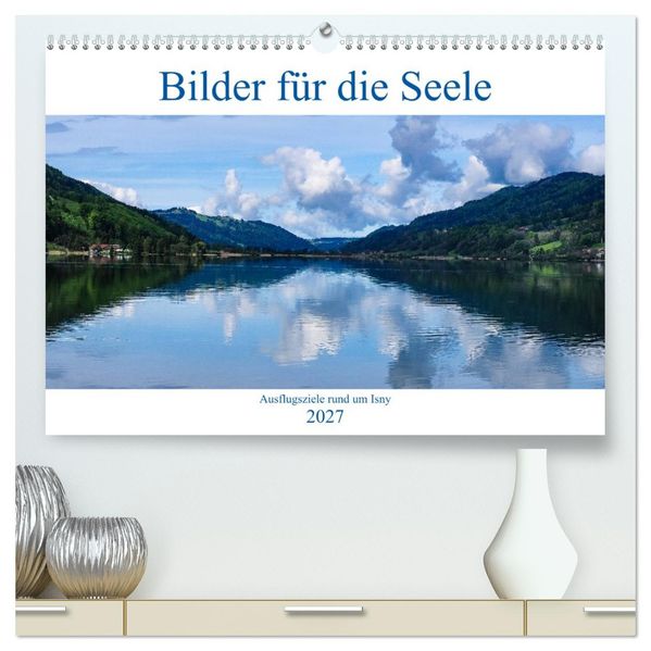 Ausflugsziele rund um Isny (hochwertiger Premium Wandkalender 2027 DIN A2 quer) Kunstdruck in Hochglanz