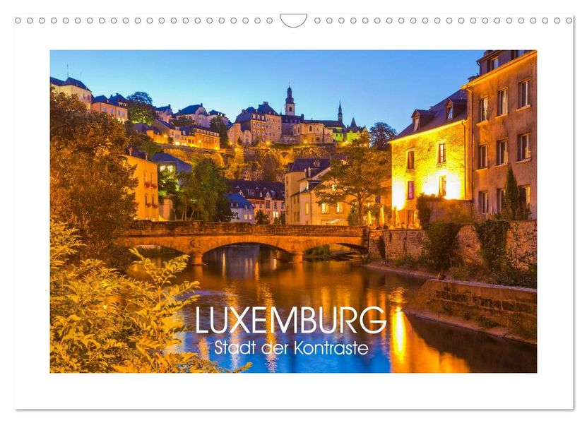 LUXEMBURG Stadt der Kontraste (Wandkalender 2027 DIN A3 quer) CALVENDO Monatskalender