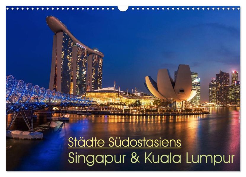 Städte Südostasiens - Singapur & Kuala Lumpur (Wandkalender 2027 DIN A3 quer) CALVENDO Monatskalender