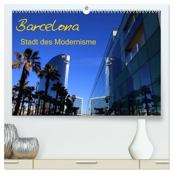 Barcelona - Stadt des Modernisme (hochwertiger Premium Wandkalender 2027 DIN A2 quer) Kunstdruck in Hochglanz