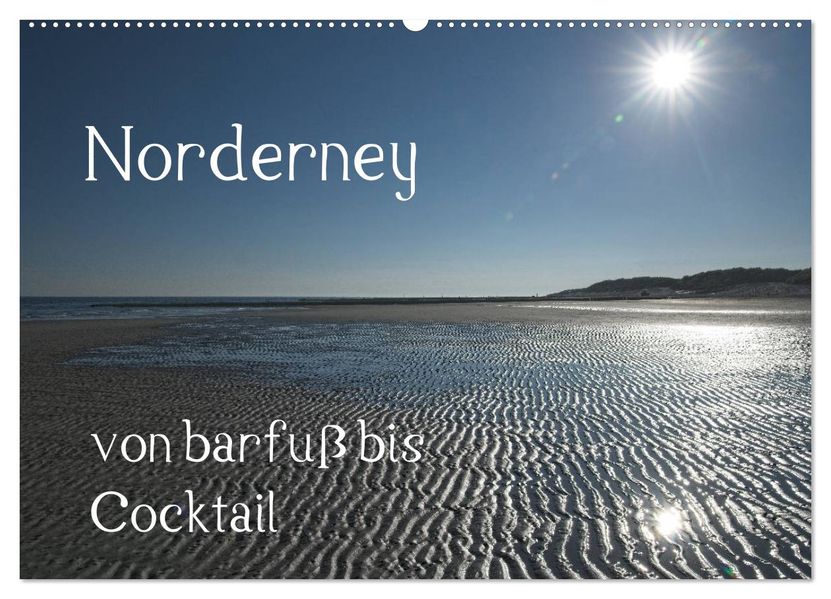 Norderney - von barfuss bis Cocktail (Wandkalender 2027 DIN A2 quer) CALVENDO Monatskalender