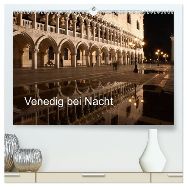 Venedig bei Nacht (hochwertiger Premium Wandkalender 2027 DIN A2 quer) Kunstdruck in Hochglanz