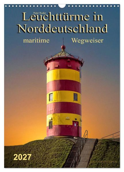 Norddeutsche Leuchttürme - maritime Wegweiser (Wandkalender 2027 DIN A3 hoch) CALVENDO Monatskalender